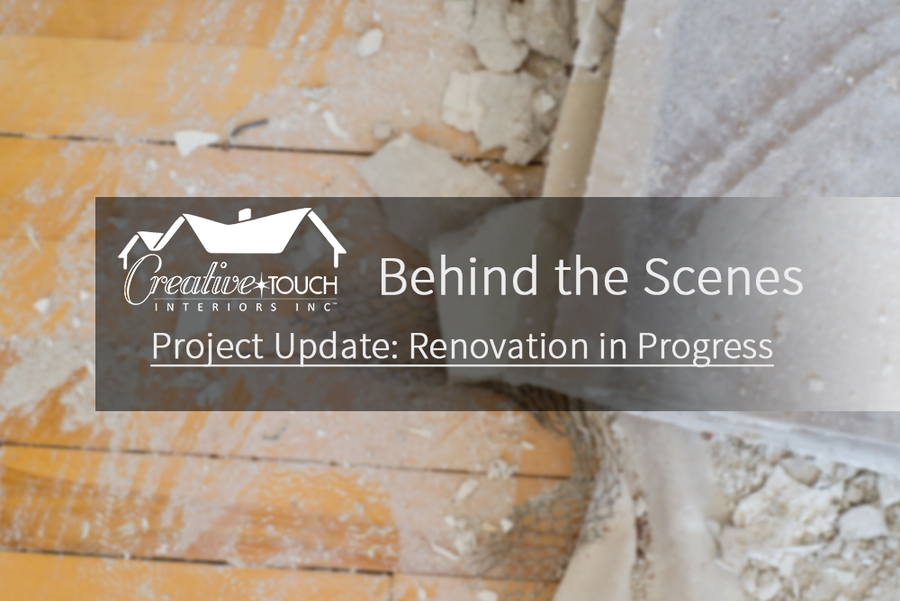 Interior Design Kelowna - Creative Touch Interiors - Project Update: renovation in progress